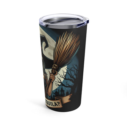 Trick or Tequila? 20 oz Tumbler